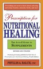 Prescription for Nutritional Healing The AtoZ Guide to Supplements