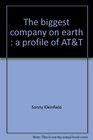 The Biggest Company on Earth A Profile of ATT