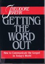 Getting the Word Out How to Communicate the Gospel in Today's World
