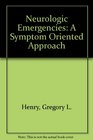 Neurologic Emergencies A Symptom Oriented Approach