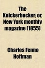 The Knickerbocker Or New York Monthly Magazine