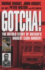 Gotcha The Untold Story of Britain's Biggest Cash Robbery