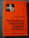 The decision to relocate the Japanese Americans