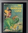 The Dandelion Caper