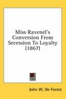 Miss Ravenel's Conversion From Secession To Loyalty