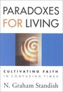 Paradoxes for Living Cultivating Faith in Confusing Times