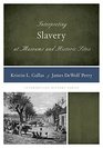 Interpreting Slavery at Museums and Historic Sites