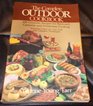 The Complete Outdoor Cookbook 400 Gourmet Recipes for the Backyard Campsite and Wilderness Cooking Including Charcoal Gas Grill and Campfire Tech