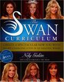 The Swan Curriculum Create A Spectacular New You With 12 LifeChanging Steps In 12 Amazing Weeks