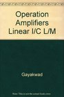 Operating Amps and Linear Integrated Circuits