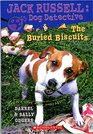 The Buried Biscuits (Jack Russell Dog Detective, Bk 7)