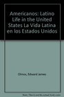 Americanos Latino Life in the United States La Vida Latina en los Estados Unidos