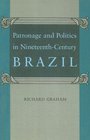 Patronage and Politics in Nineteenthcentury Brazil