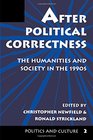 After Political Correctness The Humanities and Society in the 1990s
