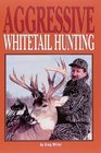 Aggressive Whitetail Hunting