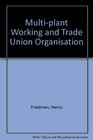 Multiplant Working and Trade Union Organisation