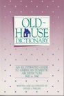 Oldhouse dictionary An illustrated guide to American domestic architecture 16001940