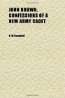 John Brown Confessions of a New Army Cadet