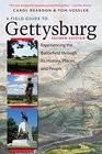 A Field Guide to Gettysburg Experiencing the Battlefield through Its History Places and People