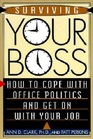 Surviving Your Boss How to Cope With Office Politics and Get on With Your Job