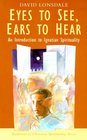 Eyes to See, Ears to Hear: An Introduction to Ignatian Spirituality (Traditions of Christian Spirituality.)