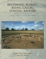 Becoming Roman Being Gallic Staying British Research and Excavations at Ditches 'hillfort' and villa 19842006