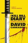 The Kill Bill Diary The Making of a Tarantino Classic as Seen Through the Eyes of a Screen Legend