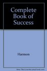 The Complete Book of Success Your Guide to Becoming a Winner