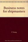 Business notes for shipmasters