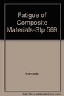 Fatigue of Composite MaterialsStp 569
