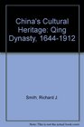 China's Cultural Heritage The Qing Dynasty 16441912