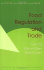 Food Regulation and Trade Toward a Safe and Open Global Food System