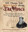 101 Things You Didn't Know About Da Vinci The Secrets Of The World's Most Eccentric And Innovative Genius Revealed