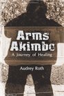 Arms Akimbo A Journey of Healing