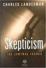 Skepticism The Central Issues
