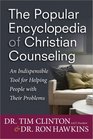 The Popular Encyclopedia of Christian Counseling An Indispensible Tool for Helping People with Their Problems