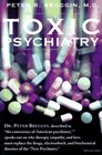 Toxic Psychiatry  Why Therapy Empathy and Love Must Replace the Drugs Electroshock and Biochemical Theories of the New Psychiatry