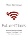 Future Crimes A Journey to the Dark Side of Technology  and How to Survive it