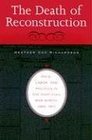 The Death of Reconstruction : Race, Labor, and Politics in the Post-Civil War North, 1865-1901
