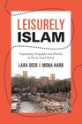 Leisurely Islam Negotiating Geography and Morality in Shi'ite South Beirut
