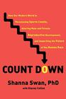 Count Down: How Our Modern World Is Threatening Sperm Counts, Altering Male and Female Reproductive Development, and Imperiling the Future of the Human Race