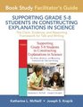 Facilitator's Guide for Supporting Grade 58 Students in Constructing Explanations in Science The Claim Evidence and Reasoning Framework for Talk and Writing