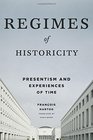 Regimes of Historicity Presentism and Experiences of Time