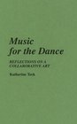 Music for the Dance Reflections on a Collaborative Art