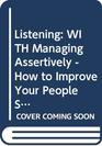 Listening The Forgotten Skill Second Edition and Managing Assertively How to Improve Your People Skills Second Edition Set