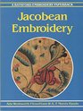 Jacobean Embroidery Its Forms and Fillings Including Late Tudor