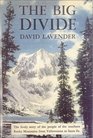 The Big Divide The Lively Story of the People of the Southern Rocky Mountains from Yellowstone to Santa Fe