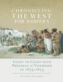 Chronicling the West for Harper's Coast to Coast with Frenzeny  Tavernier in 18731874