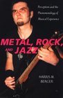 Metal Rock and Jazz Perception and the Phenomenology of Musical Experience