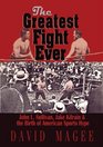 The Greatest Fight Ever John L Sullivan Jake Kilrain  the Birth of American Sports Hype